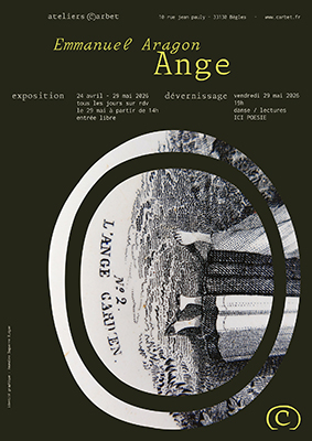 Ange, exposition personnelle Emmanuel Aragon aux Ateliers Carbet, Bègles, du 24 avril au 29 mai 2026